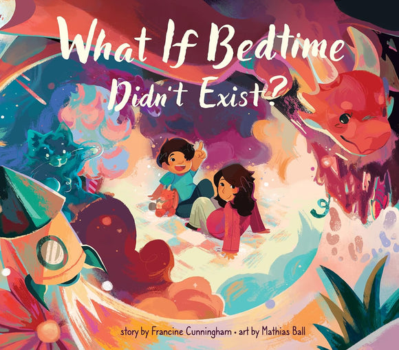 What If Bedtime Didn't Exist? Hardcover Book