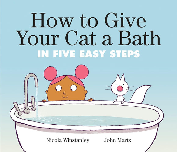 How to Give Your Cat a Bath: in Five Easy Steps Book