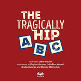 The Tragically Hip ABC Hardcover Book