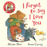 I Forgot to Say I Love You Board Book
