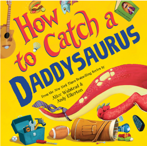 How to Catch a Daddysaurus Hardcover Book