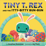 Tiny T. Rex and the Itty-Bitty Bun-Bun Board Book