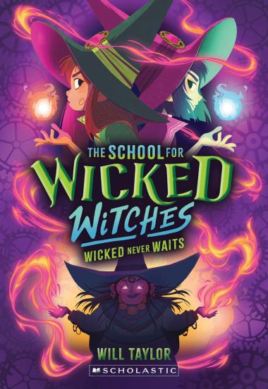 The School for Wicked Witches Book #2 - Wicked Never Waits