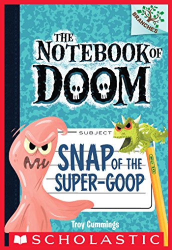 The Notebook of Doom: Snap of the Super-Goop (A Branches Book)