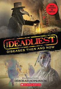 The Deadliest Diseases Then and Now (The Deadliest #1, Scholastic Focus)