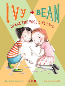 Ivy + Bean Break The Fossil Record Book #3