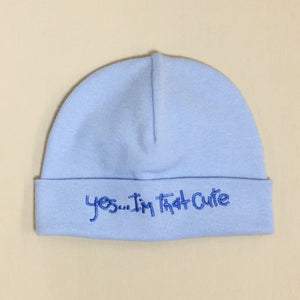 Itty Bitty FINAL SALE Baby Hat Yes...I'm That Cute Blue - Preemie