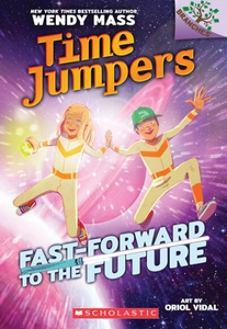Time Jumpers #3: Fast-Forward to the Future (A Branches Book)