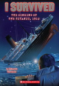 I Survived #1: The Sinking of the Titanic, 1912