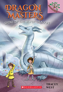 Dragon Masters #11: Shine of the Silver Dragon Book