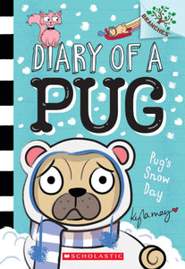 Diary of a Pug #2 Pug's Snow Day - A Branches Book