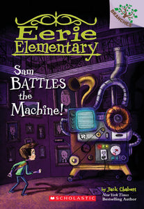 Eerie Elementary #6: Sam Battles the Machine! - A Branches Book