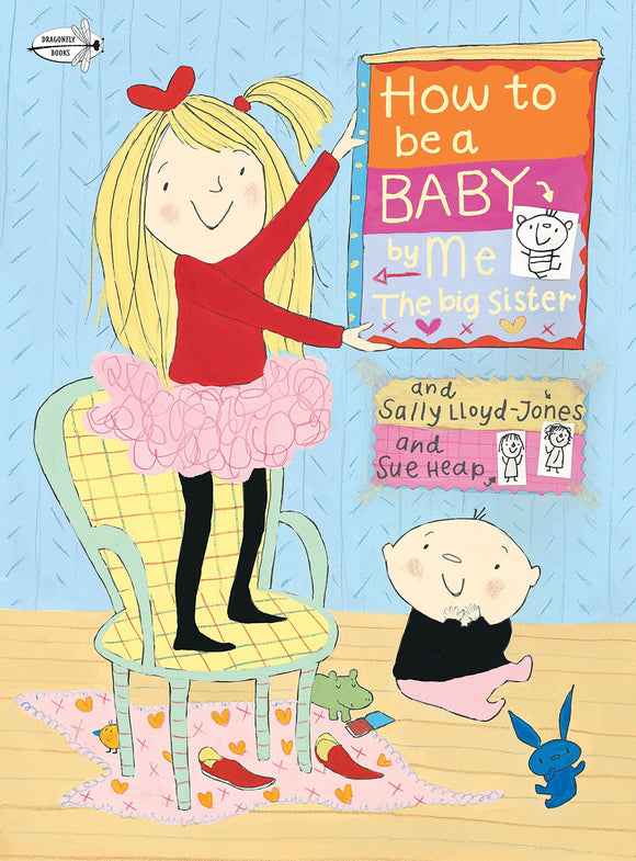 How to Be a Baby . . . by Me, the Big Sister Book