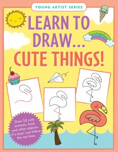 Learn to Draw... Cute Things
