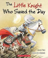 The Little Knight Who Saved the Day Book